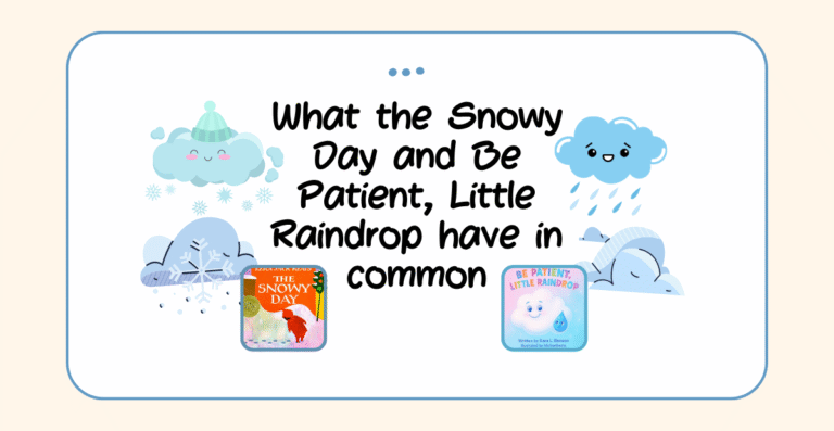 Snowy Day and Be Patient, Little Raindrop comparison